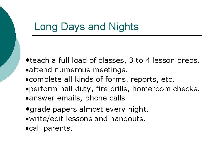 Long Days and Nights • teach a full load of classes, 3 to 4