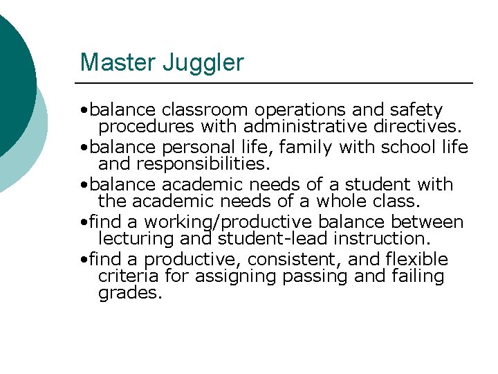 Master Juggler • balance classroom operations and safety procedures with administrative directives. • balance