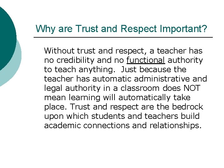 Why are Trust and Respect Important? Without trust and respect, a teacher has no