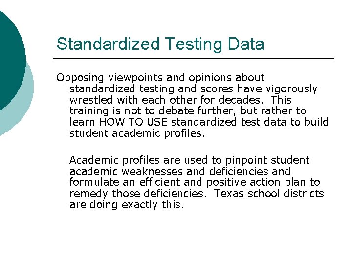 Standardized Testing Data Opposing viewpoints and opinions about standardized testing and scores have vigorously