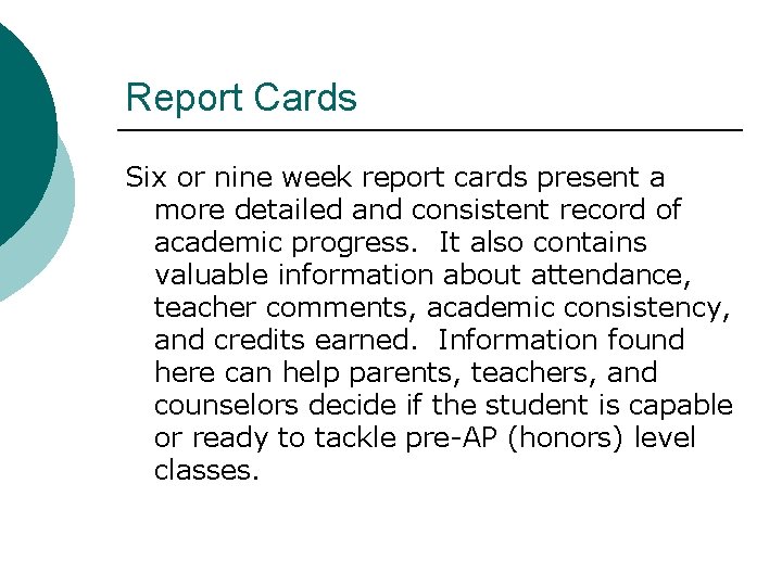 Report Cards Six or nine week report cards present a more detailed and consistent