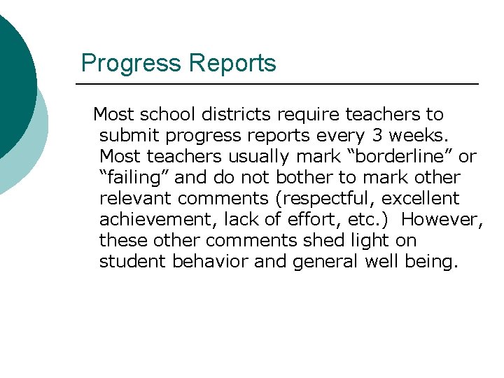 Progress Reports Most school districts require teachers to submit progress reports every 3 weeks.