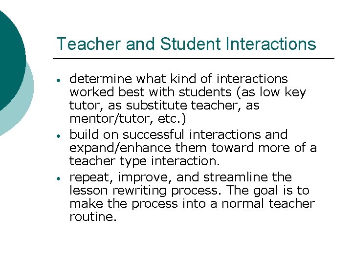 Teacher and Student Interactions • • • determine what kind of interactions worked best