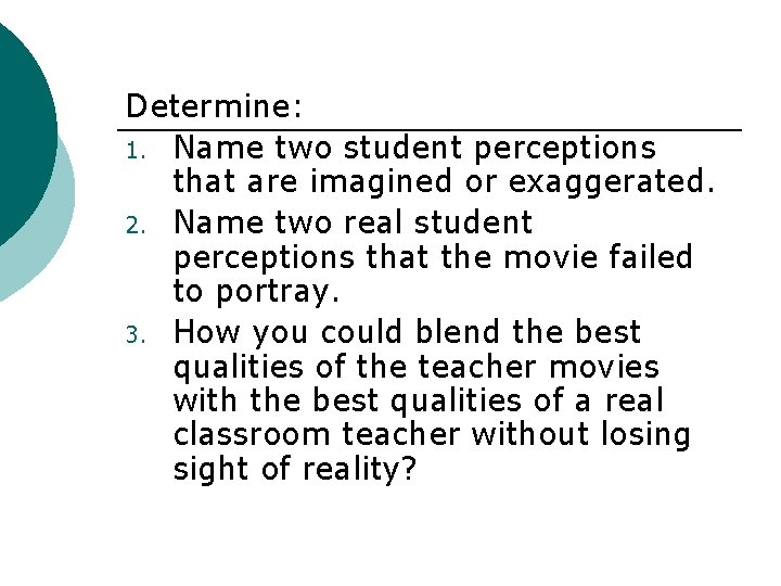 Determine: 1. Name two student perceptions that are imagined or exaggerated. 2. Name two