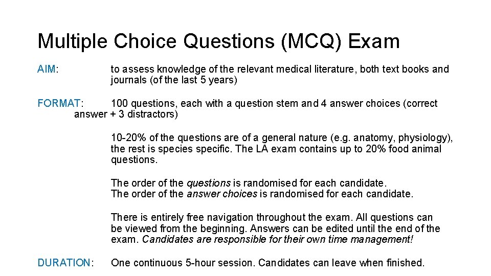 Multiple Choice Questions (MCQ) Exam AIM: to assess knowledge of the relevant medical literature,