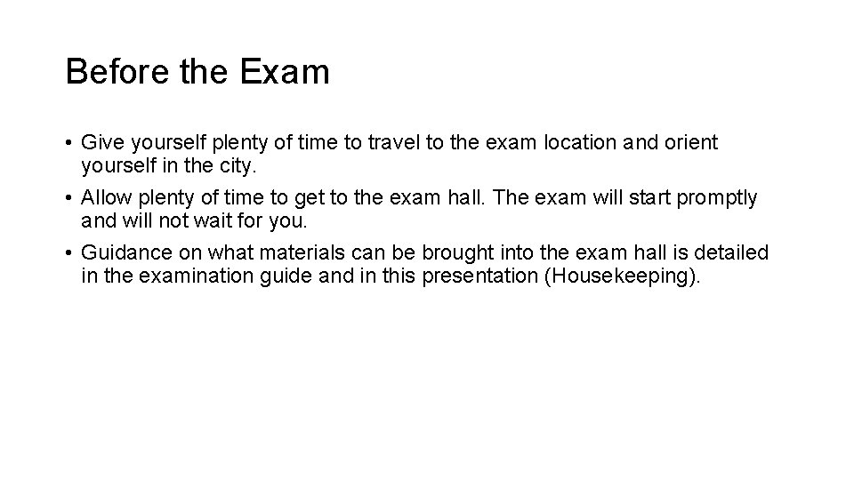 Before the Exam • Give yourself plenty of time to travel to the exam