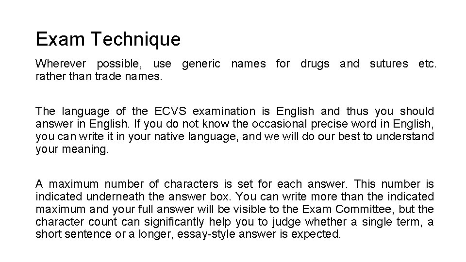 Exam Technique Wherever possible, use generic names for drugs and sutures etc. rather than