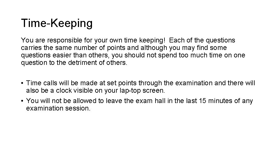 Time-Keeping You are responsible for your own time keeping! Each of the questions carries