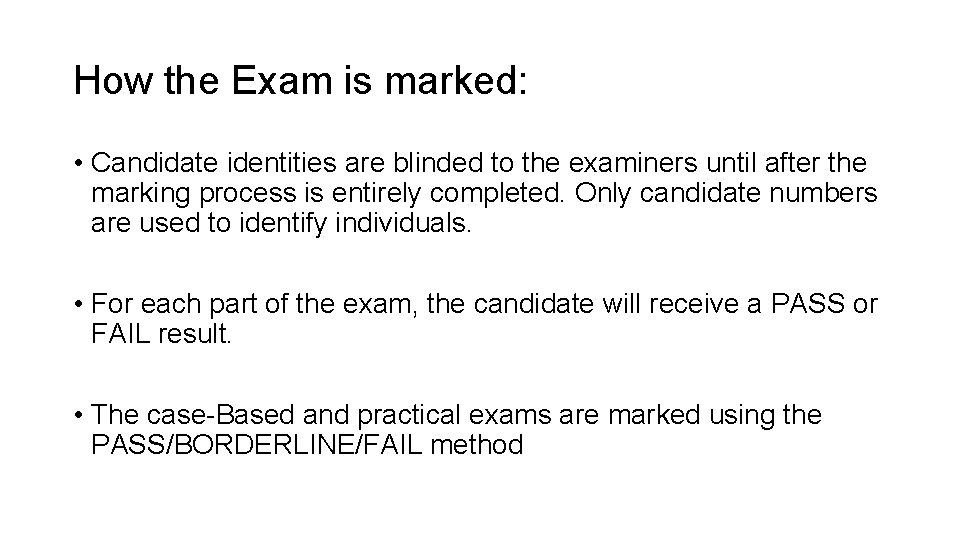 How the Exam is marked: • Candidate identities are blinded to the examiners until
