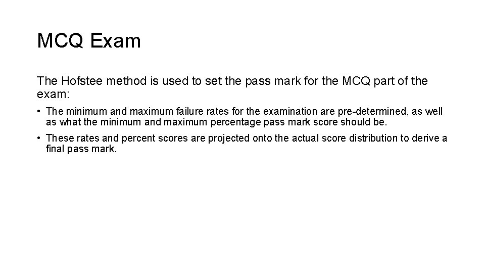 MCQ Exam The Hofstee method is used to set the pass mark for the