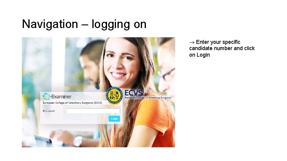 Navigation – logging on Enter your specific candidate number and click on Login 