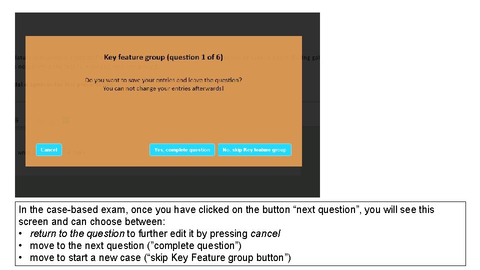 In the case-based exam, once you have clicked on the button “next question”, you