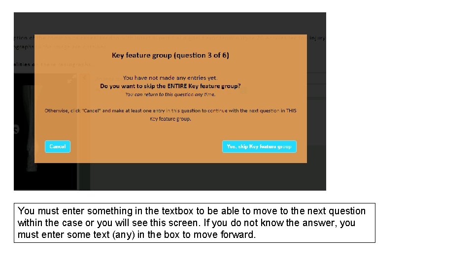 You must enter something in the textbox to be able to move to the