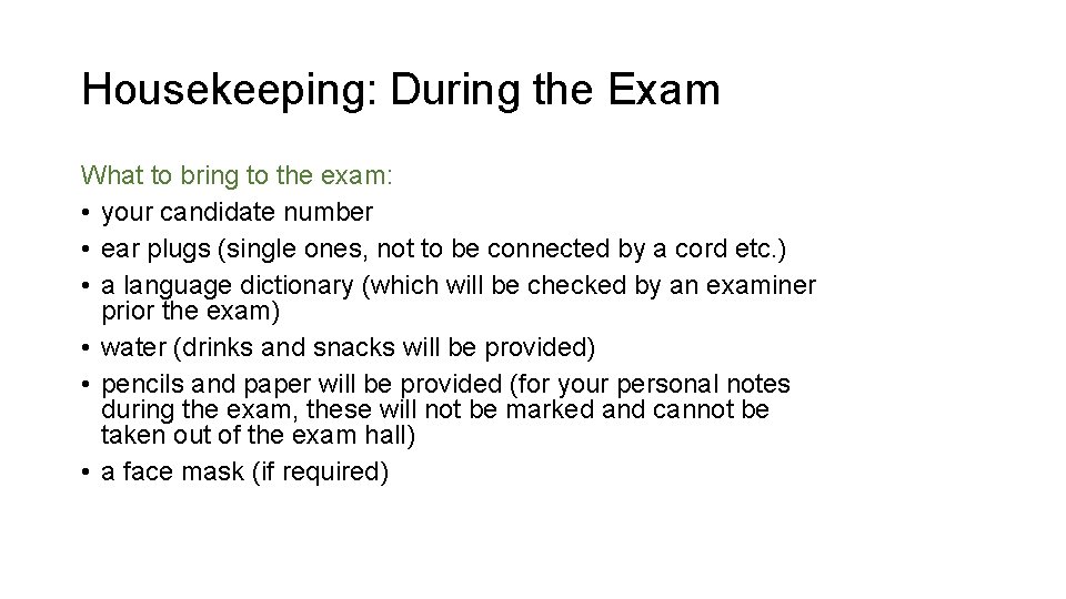 Housekeeping: During the Exam What to bring to the exam: • your candidate number