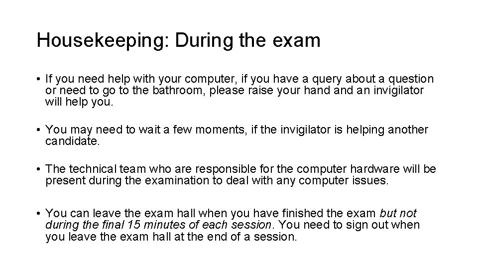Housekeeping: During the exam • If you need help with your computer, if you