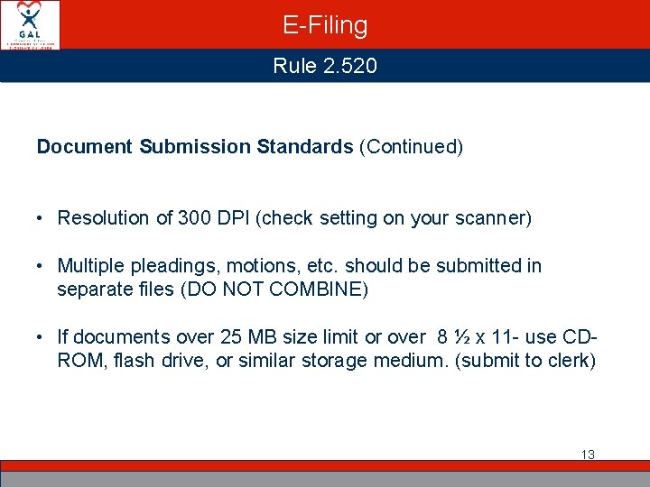 E-Filing Rule 2. 520 Document Submission Standards (Continued) • Resolution of 300 DPI (check