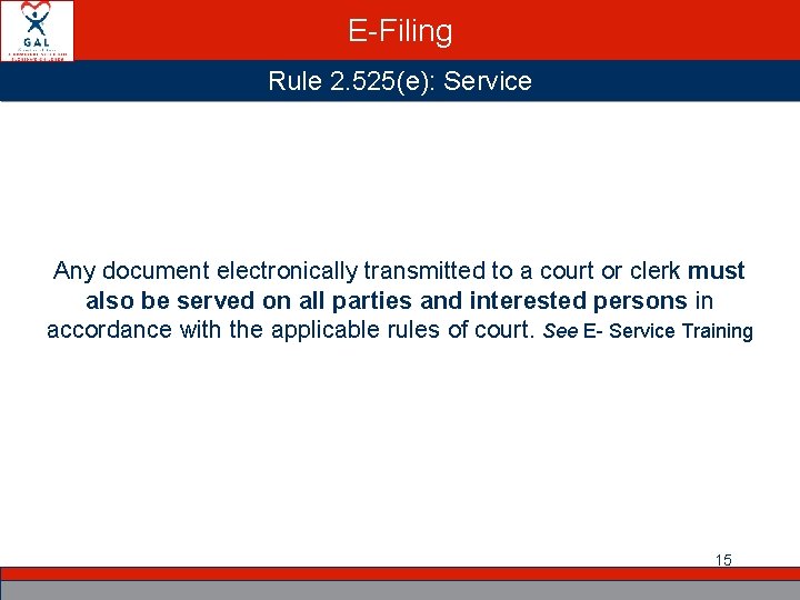 E-Filing Rule 2. 525(e): Service Any document electronically transmitted to a court or clerk