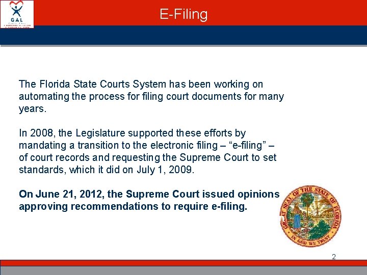 E-Filing The Florida State Courts System has been working on automating the process for