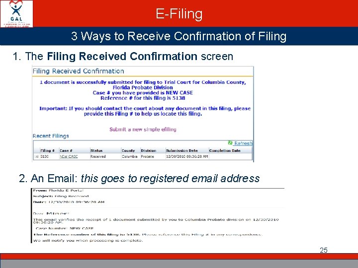 E-Filing 3 Ways to Receive Confirmation of Filing 1. The Filing Received Confirmation screen