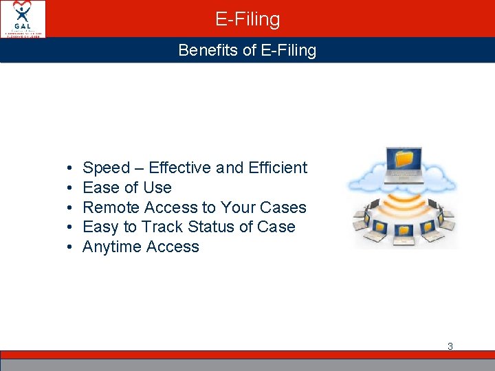 E-Filing Benefits of E-Filing • • • Speed – Effective and Efficient Ease of