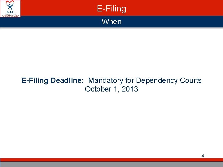 E-Filing When E-Filing Deadline: Mandatory for Dependency Courts October 1, 2013 4 