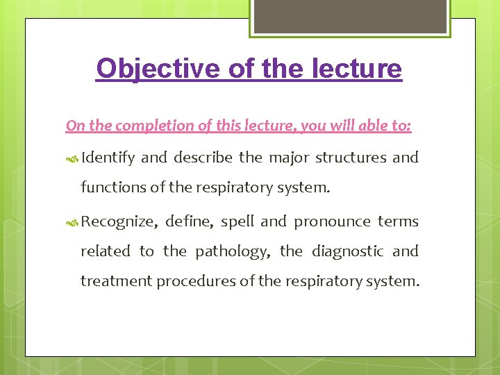 Objective of the lecture On the completion of this lecture, you will able to: