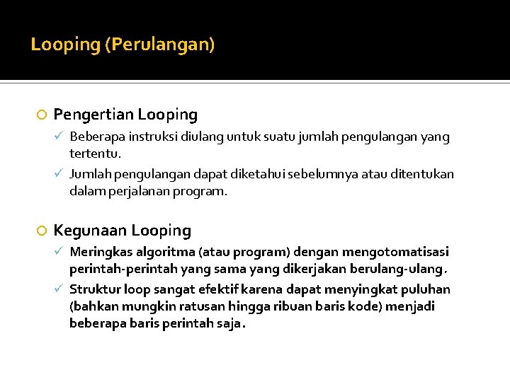 Looping (Perulangan) Pengertian Looping ü Beberapa instruksi diulang untuk suatu jumlah pengulangan yang tertentu.