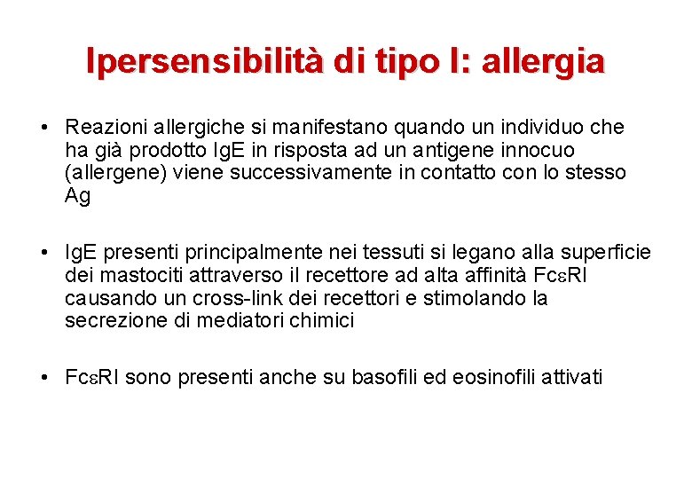 Ipersensibilità di tipo I: allergia • Reazioni allergiche si manifestano quando un individuo che