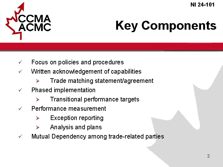 NI 24 -101 Key Components ü ü Focus on policies and procedures Written acknowledgement