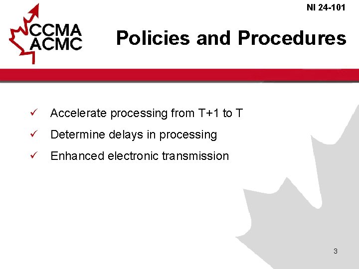 NI 24 -101 Policies and Procedures ü Accelerate processing from T+1 to T ü