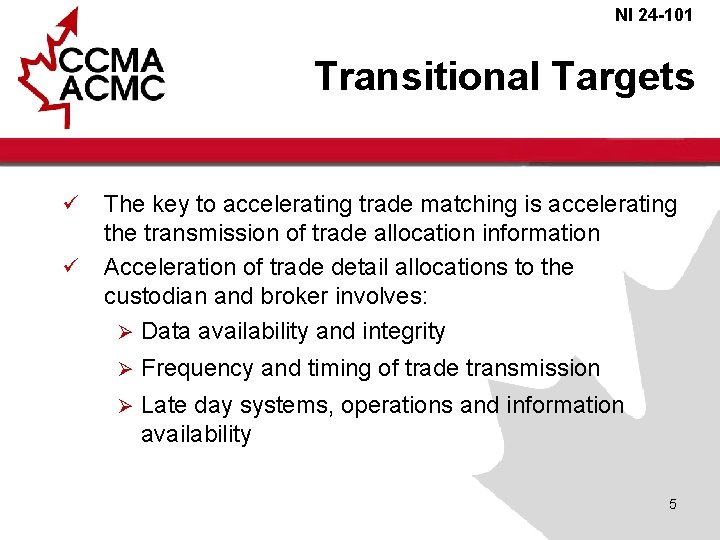 NI 24 -101 Transitional Targets ü ü The key to accelerating trade matching is