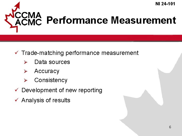 NI 24 -101 Performance Measurement ü Trade-matching performance measurement Ø Ø Ø Data sources