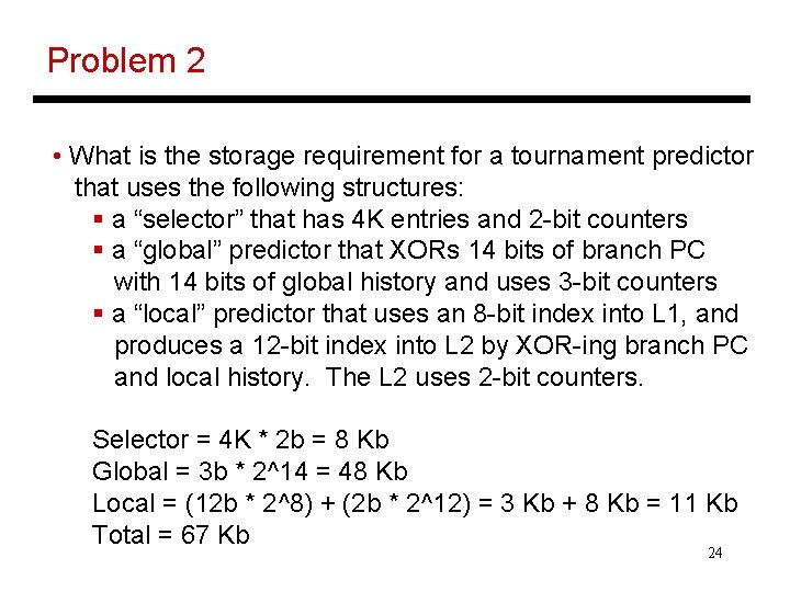 Problem 2 • What is the storage requirement for a tournament predictor that uses