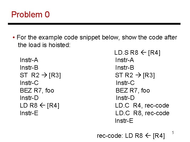 Problem 0 • For the example code snippet below, show the code after the