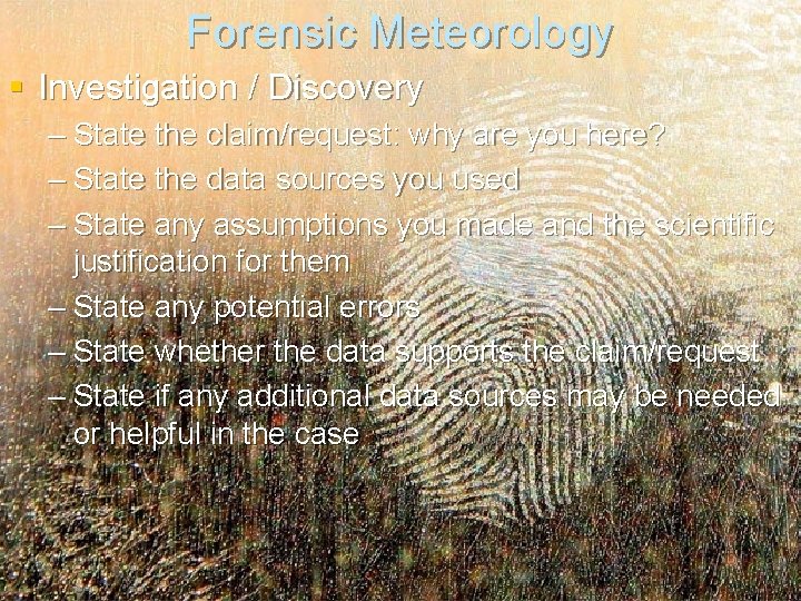 Forensic Meteorology § Investigation / Discovery – State the claim/request: why are you here?