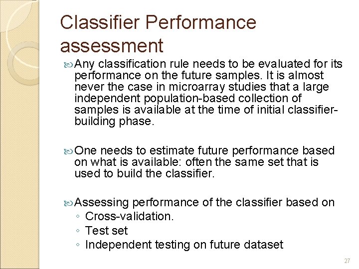 Classifier Performance assessment Any classification rule needs to be evaluated for its performance on