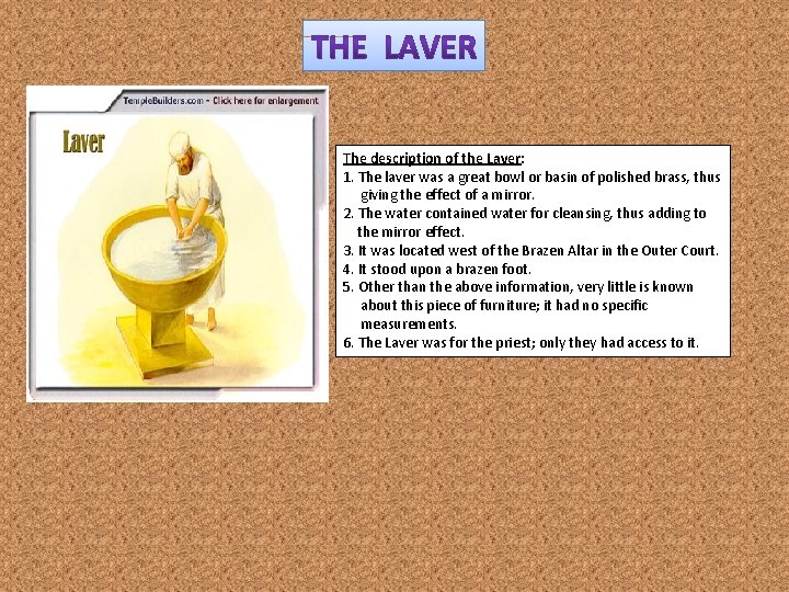 The description of the Laver: 1. The laver was a great bowl or basin