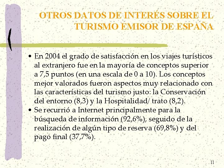 OTROS DATOS DE INTERÉS SOBRE EL TURISMO EMISOR DE ESPAÑA • En 2004 el