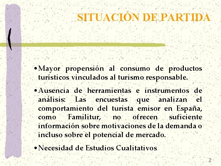 SITUACIÓN DE PARTIDA • Mayor propensión al consumo de productos turísticos vinculados al turismo