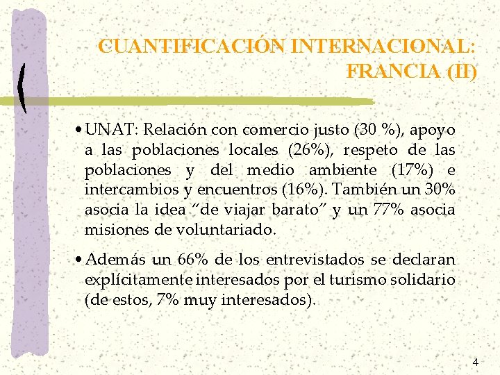 CUANTIFICACIÓN INTERNACIONAL: FRANCIA (II) • UNAT: Relación comercio justo (30 %), apoyo a las