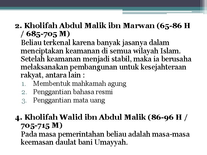 2. Kholifah Abdul Malik ibn Marwan (65 -86 H / 685 -705 M) Beliau