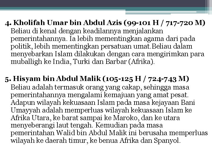 4. Kholifah Umar bin Abdul Azis (99 -101 H / 717 -720 M) Beliau