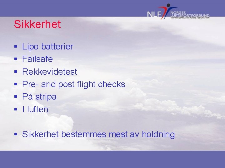 Sikkerhet § § § Lipo batterier Failsafe Rekkevidetest Pre- and post flight checks På