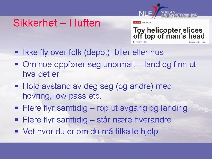 Sikkerhet – I luften § Ikke fly over folk (depot), biler eller hus §