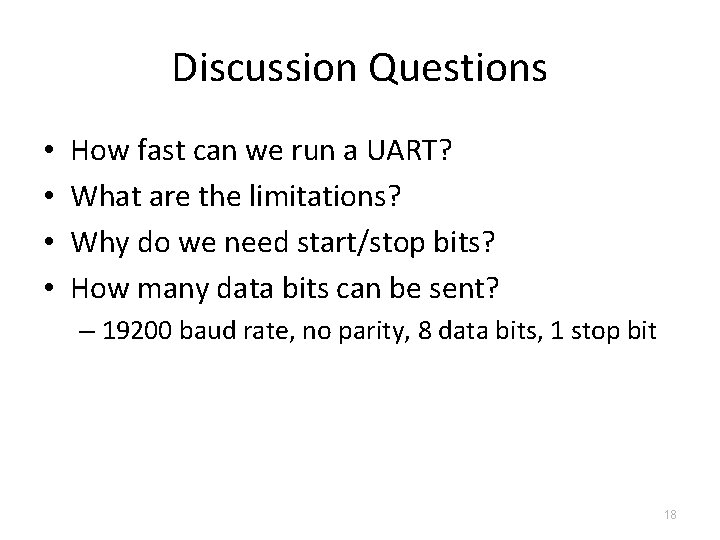 Discussion Questions • • How fast can we run a UART? What are the