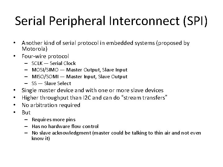 Serial Peripheral Interconnect (SPI) • Another kind of serial protocol in embedded systems (proposed