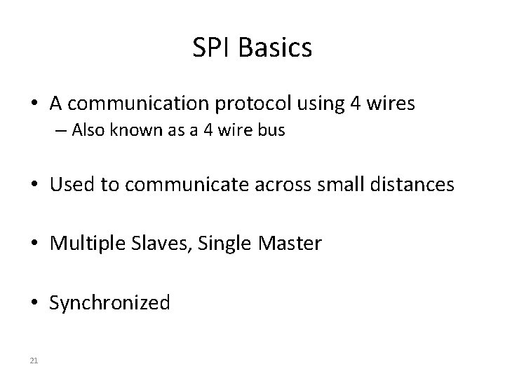 SPI Basics • A communication protocol using 4 wires – Also known as a