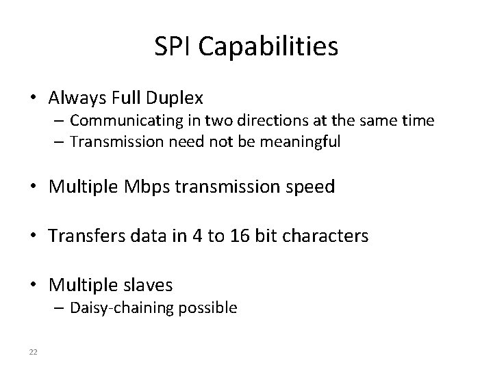 SPI Capabilities • Always Full Duplex – Communicating in two directions at the same