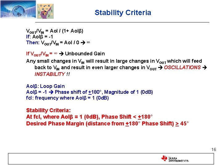 Stability Criteria VOUT/VIN = Aol / (1+ Aolβ) If: Aolβ = -1 Then: VOUT/VIN