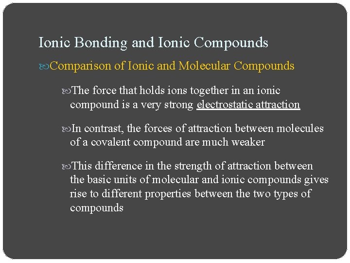 Ionic Bonding and Ionic Compounds Comparison of Ionic and Molecular Compounds The force that